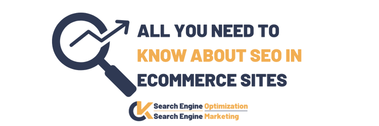 All You Need to Know About SEO in Ecommerce Sites